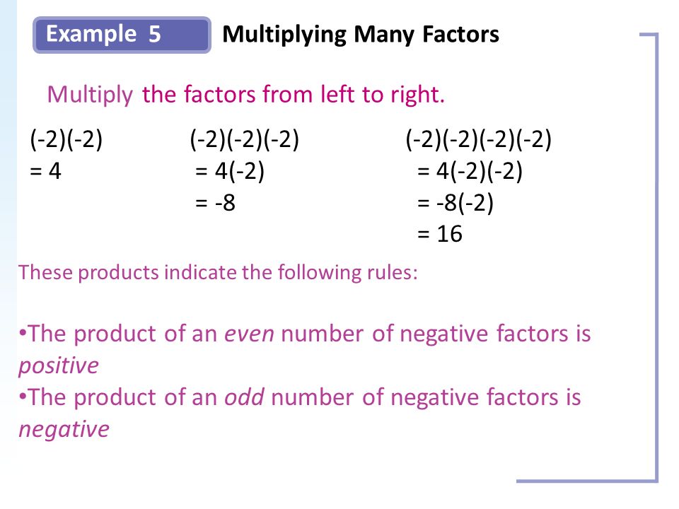 Example Multiply the factors from left to right.