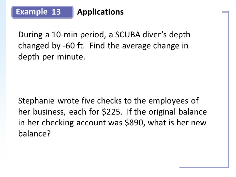 Example 13Applications During a 10-min period, a SCUBA diver’s depth changed by -60 ft.