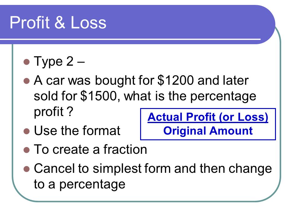 Profit & Loss Type 2 – A car was bought for $1200 and later sold for $1500, what is the percentage profit .