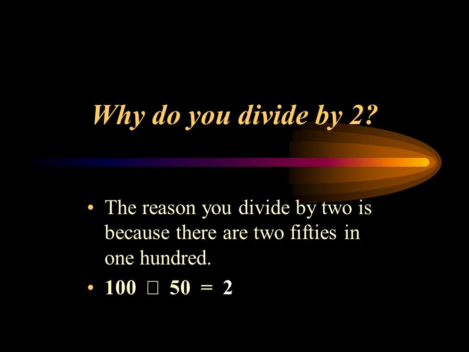 Why do you divide by 2.