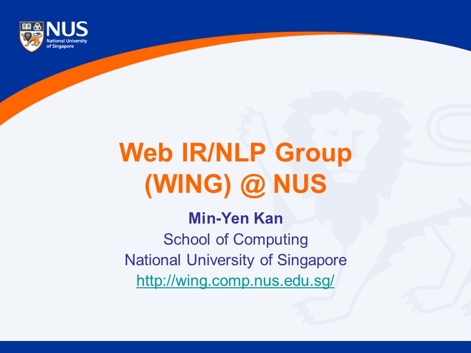 web ir/nlp group nus min-yen kan school of computing national web ir/nlp group nus min-yen kan school of computing national, Presentation templates