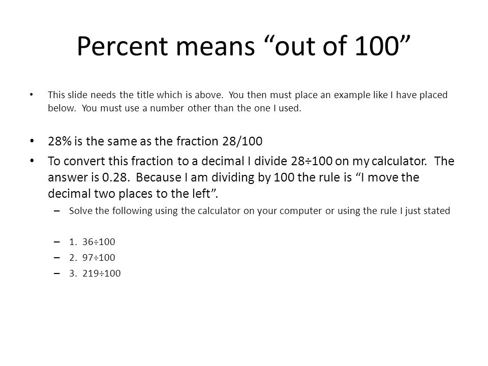 Percent means out of 100 This slide needs the title which is above.