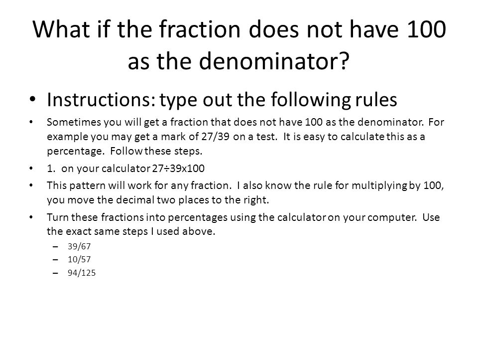 What if the fraction does not have 100 as the denominator.