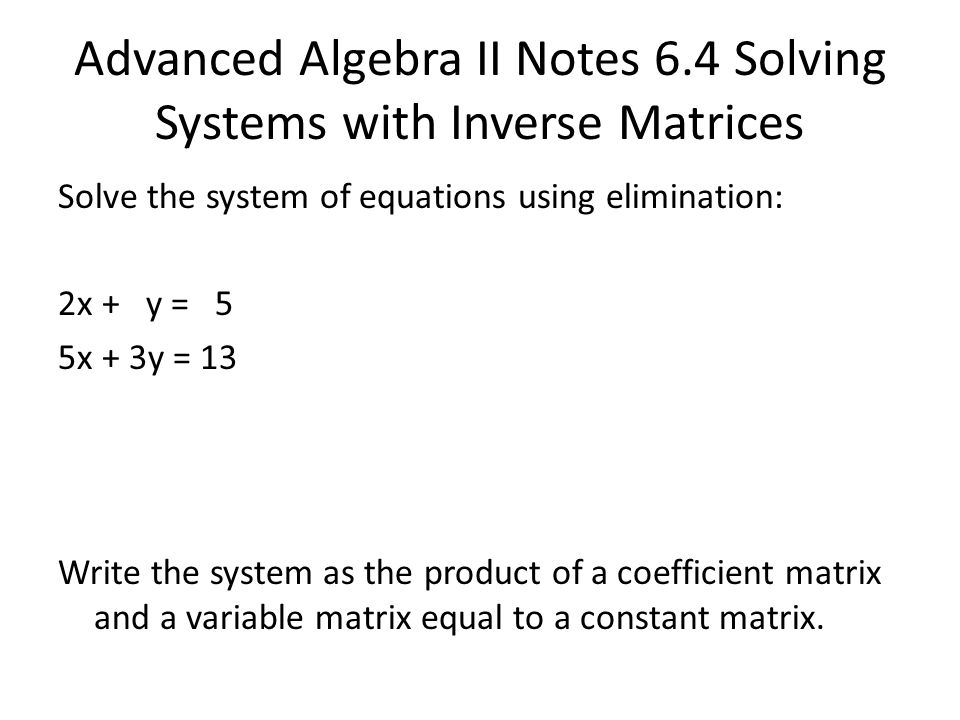 Advanced Algebra Ii Notes 6 4 Solving Systems With Inverse 1 Advanced Algebra Ii Notes 6 4 Solving Systems With Inverse Matrices