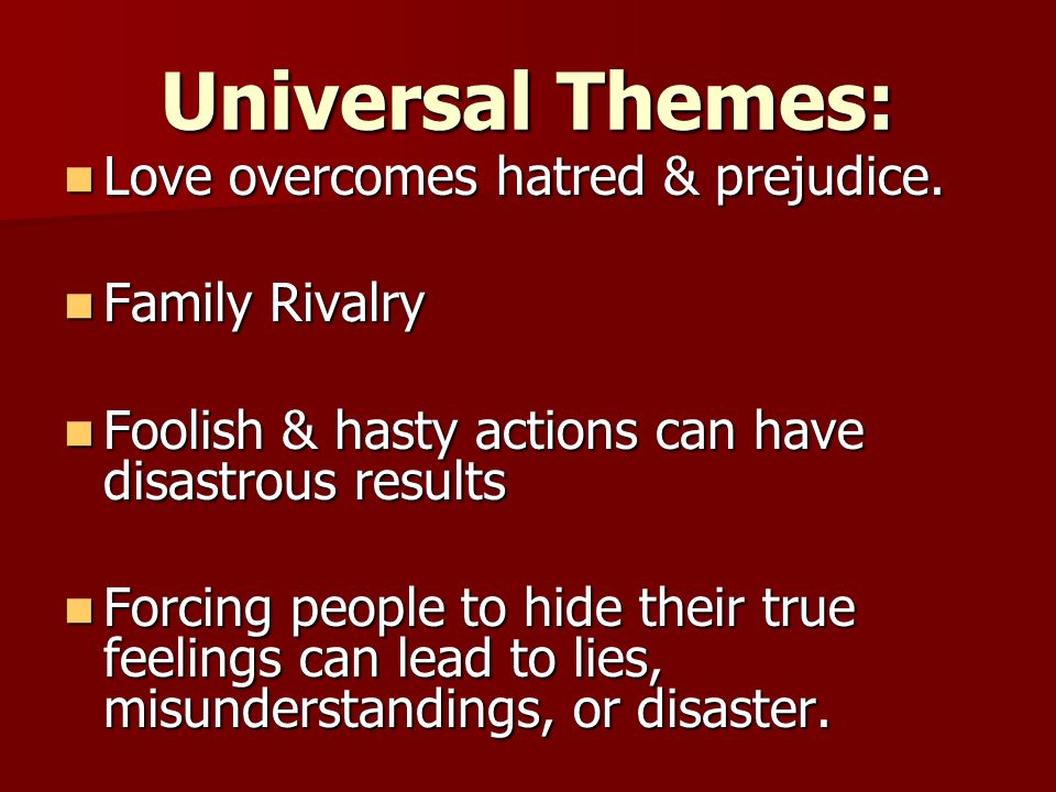 Universal Themes: Love overcomes hatred & prejudice.