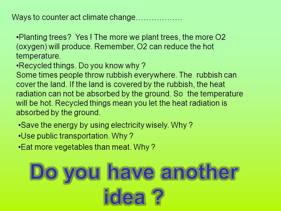 Ways to counter act climate change……………… Planting trees.