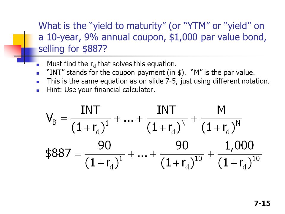 7 1 Chapter Bonds And Their Valuation Key Features Of Bond 7 15 What Is The Yield To Maturity Or Ytm On A