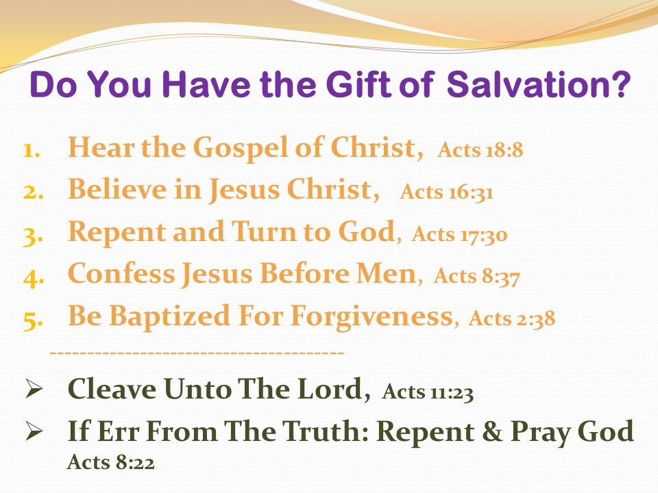 Do You Have the Gift of Salvation. 1. Hear the Gospel of Christ, Acts 18:8 2.