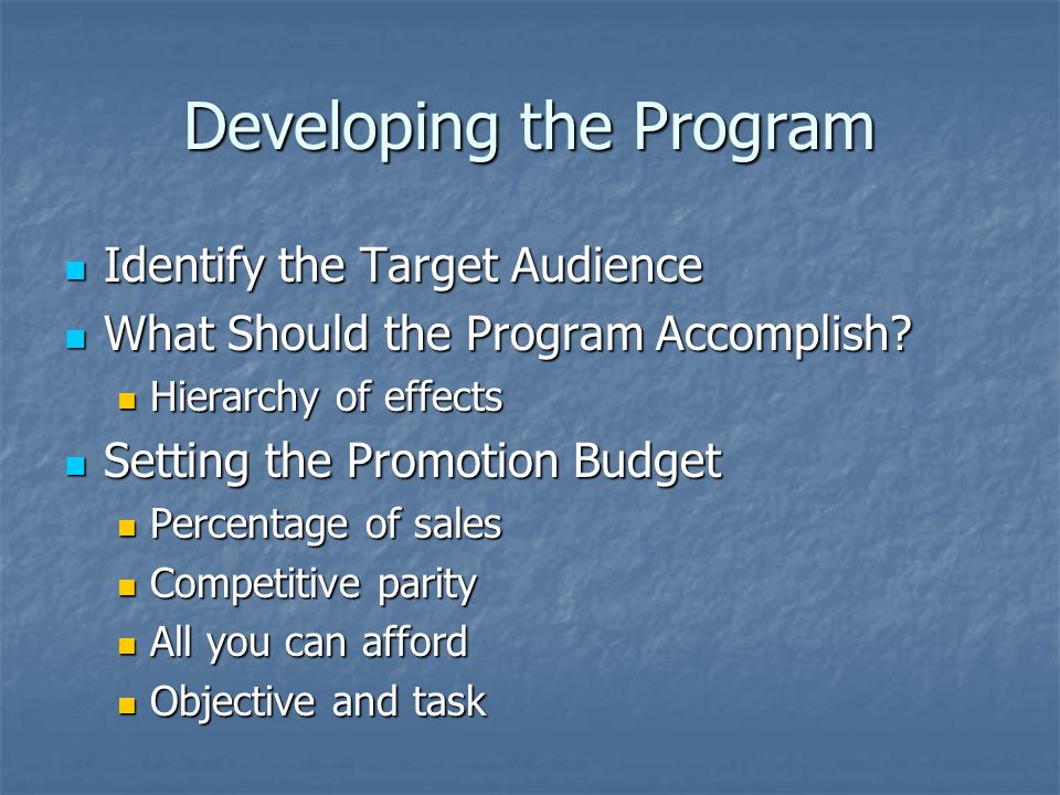 Developing the Program Identify the Target Audience Identify the Target Audience What Should the Program Accomplish.