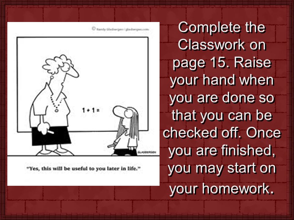 Complete the Classwork on page 15.