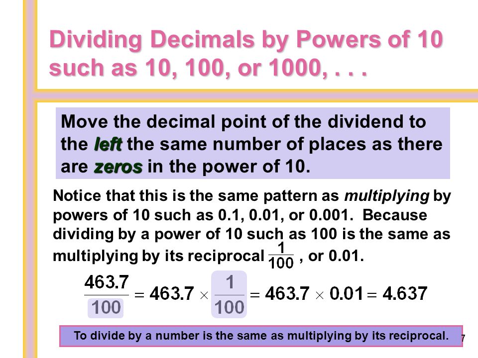 There are patterns that occur when dividing by powers of 10, such as 10, 100, 1000, and so on.