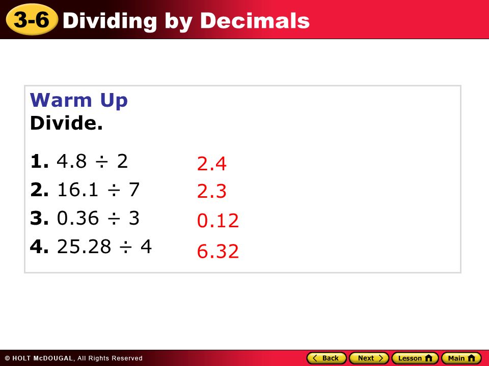 3-6 Dividing by Decimals Warm Up Divide ÷ 2 2.