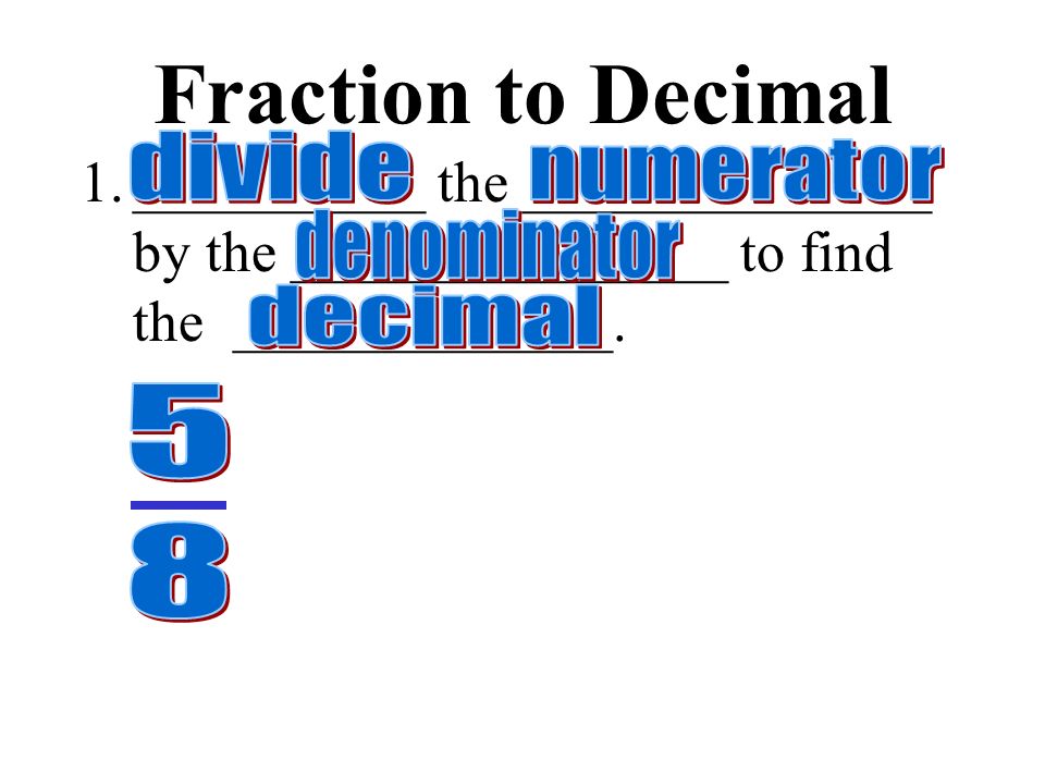 Fraction to Decimal Is the denominator a factor or multiple of 10 or 100.