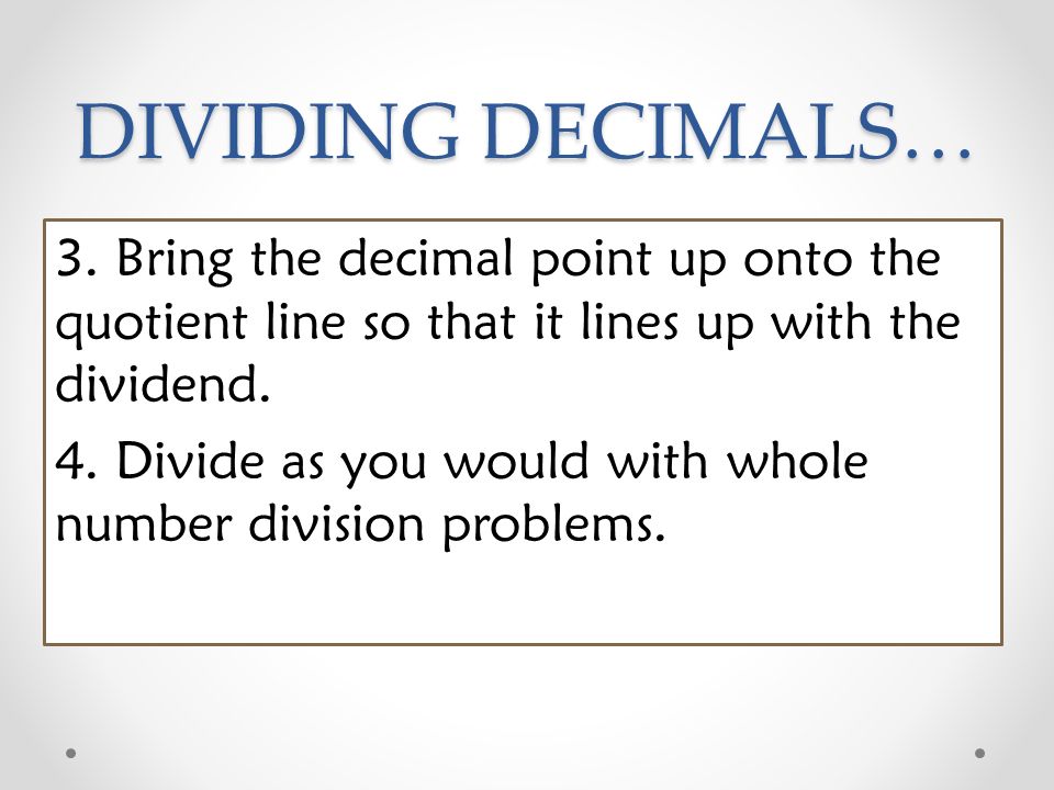 DIVIDING DECIMALS… 3.