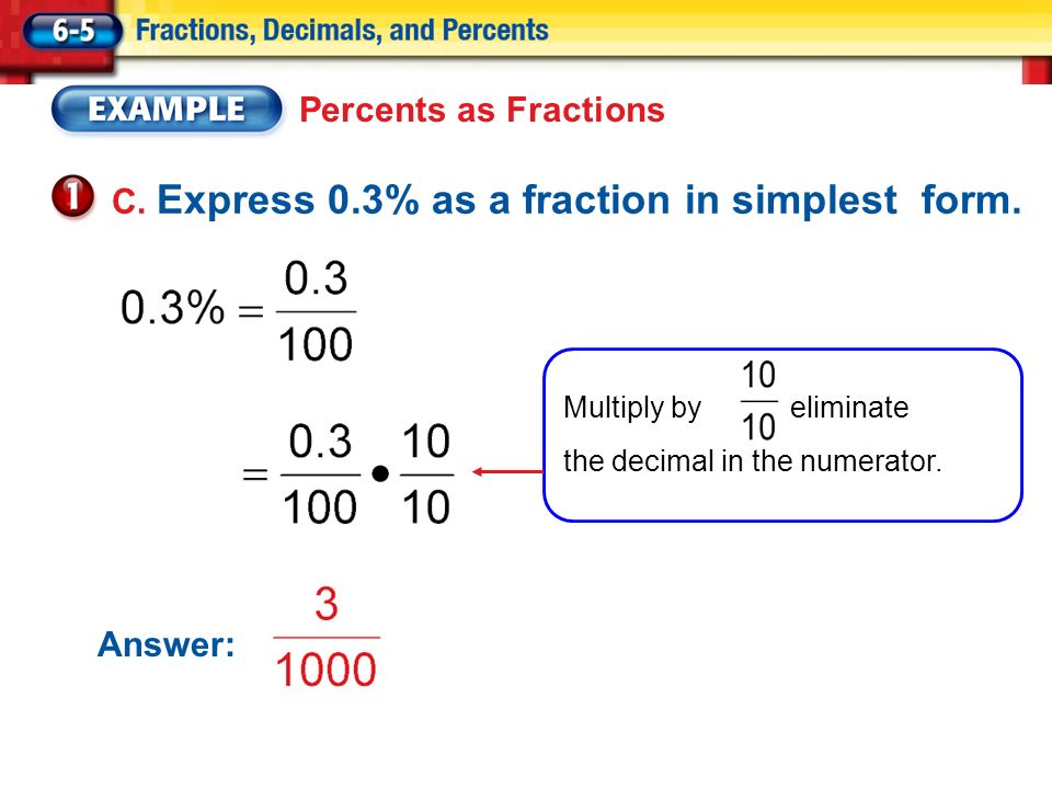 Percents as Fractions C. Express 0.3% as a fraction in simplest form.