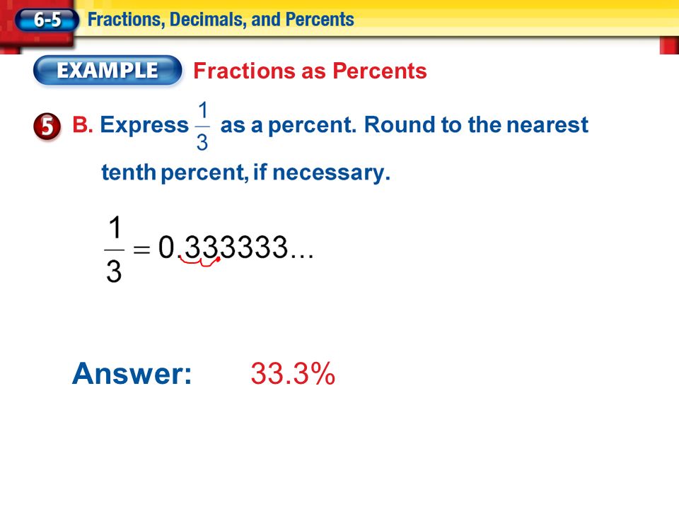 Answer: 33.3% Fractions as Percents B.