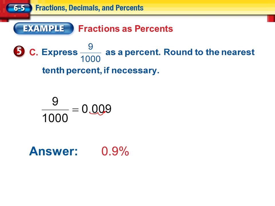 Answer: 0.9% Fractions as Percents C.