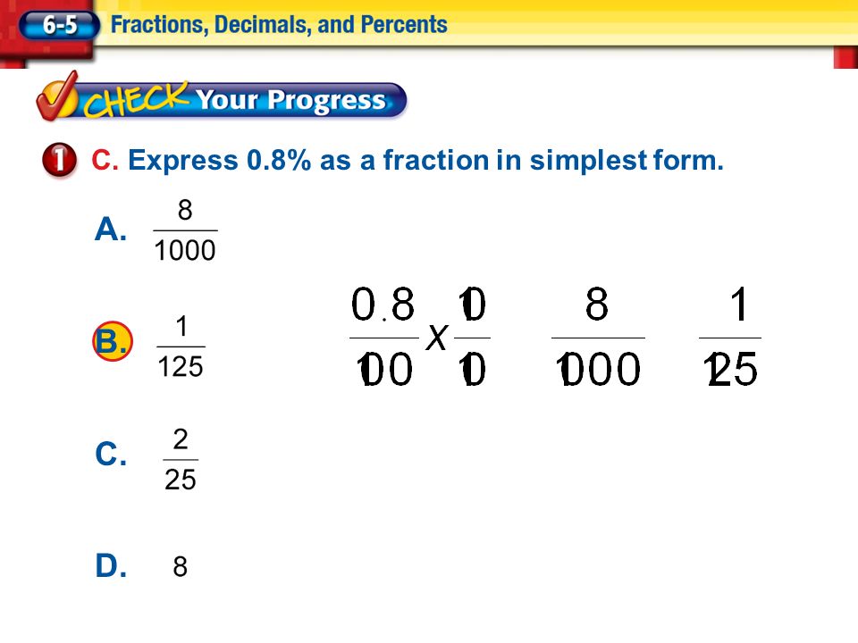 C. Express 0.8% as a fraction in simplest form. A. B. C. D.