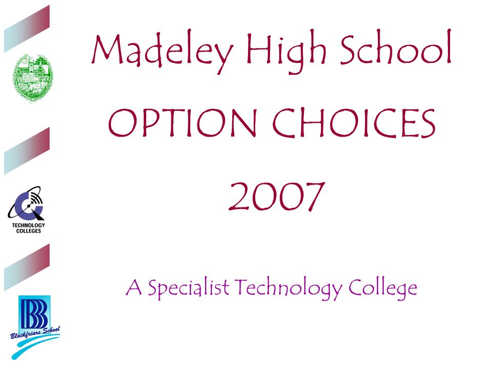 Madeley High School OPTION CHOICES 2007 A Specialist Technology College