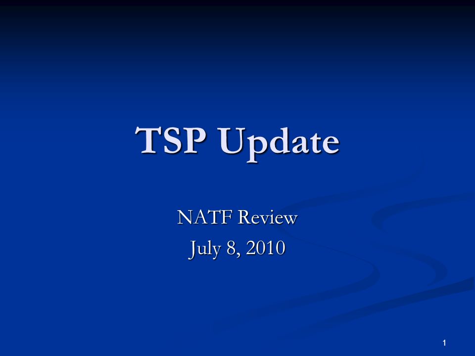 1 TSP Update NATF Review July 8, 2010