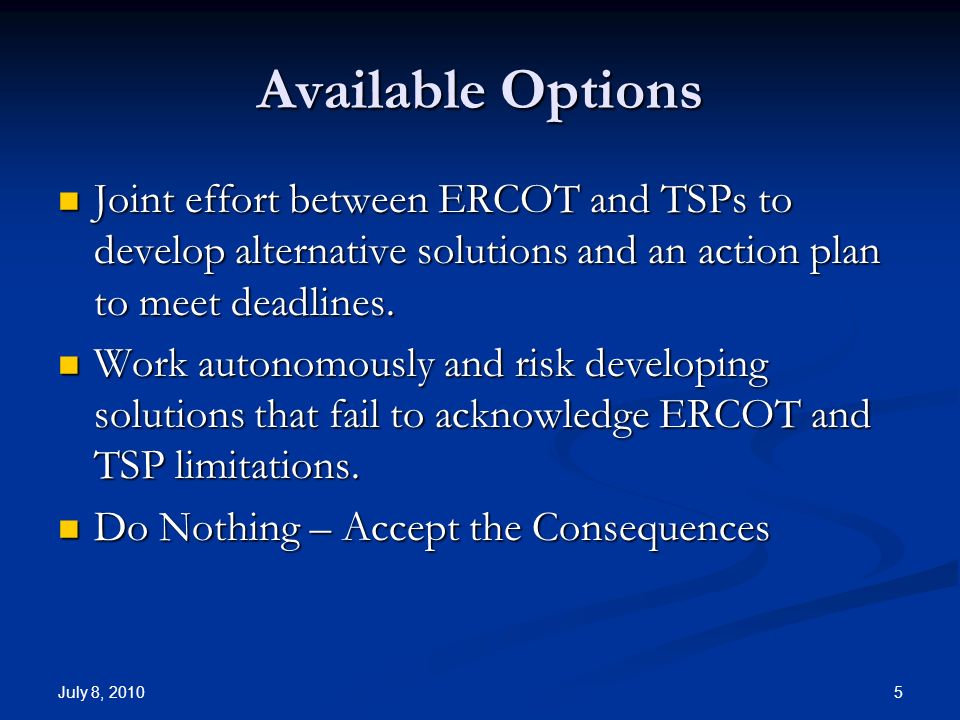 July 8, Available Options Joint effort between ERCOT and TSPs to develop alternative solutions and an action plan to meet deadlines.
