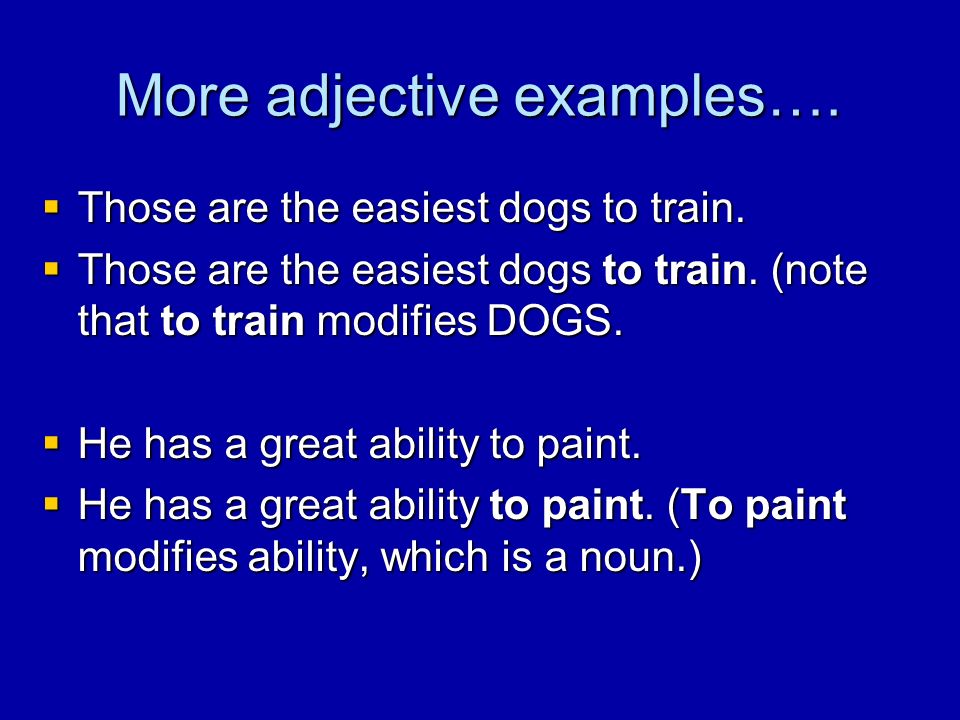 More adjective examples….  Those are the easiest dogs to train.