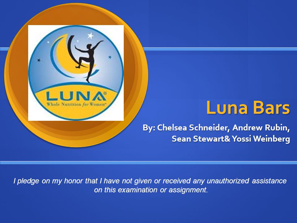 1 Luna Bars By Chelsea Schneider Andrew Rubin Sean Stewart Yossi Weinberg I Pledge On My Honor That Have Not Given Or Received Any Unauthorized 1 Luna Bars By Chelsea Schneider Andrew Rubin Sean Stewart Yossi Weinberg I Pledge On My Honor That Have Not Given Or Received Any Unauthorized
