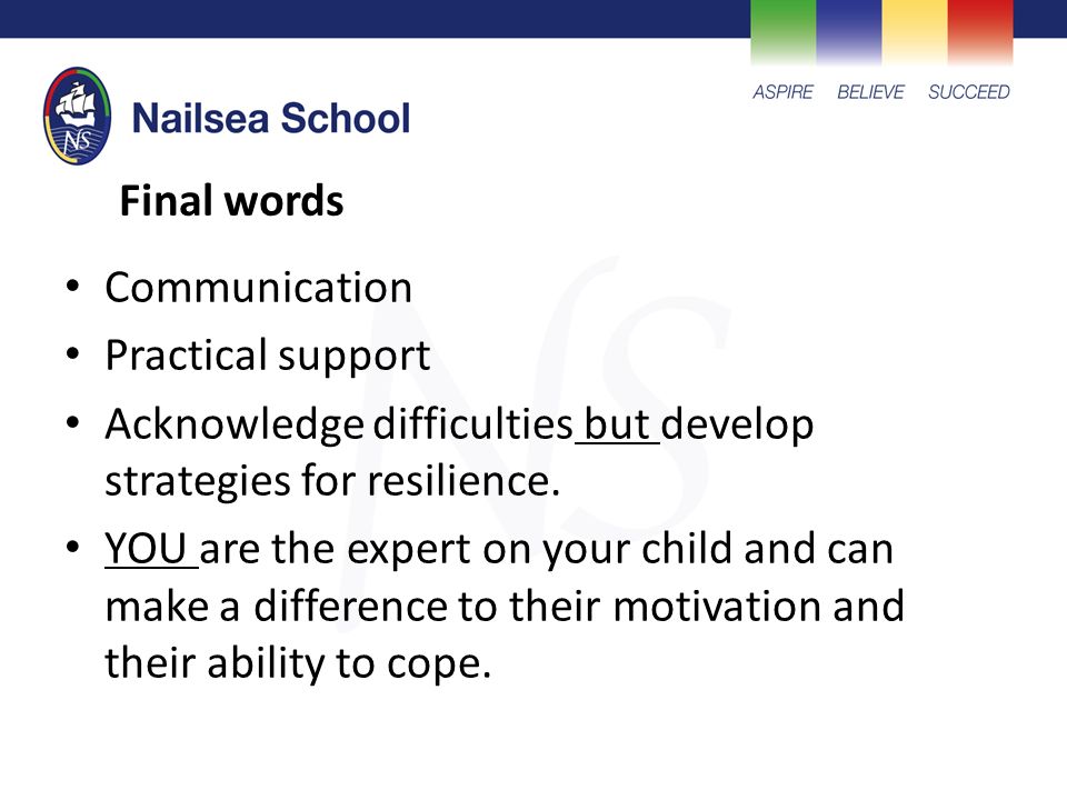 Communication Practical support Acknowledge difficulties but develop strategies for resilience.