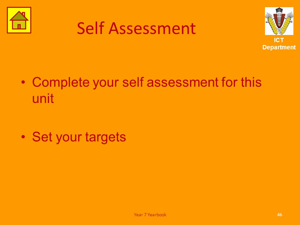 ICT Department Self Assessment Complete your self assessment for this unit Set your targets 46Year 7 Yearbook