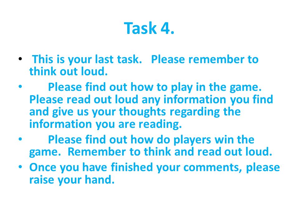 Task 4. This is your last task. Please remember to think out loud.