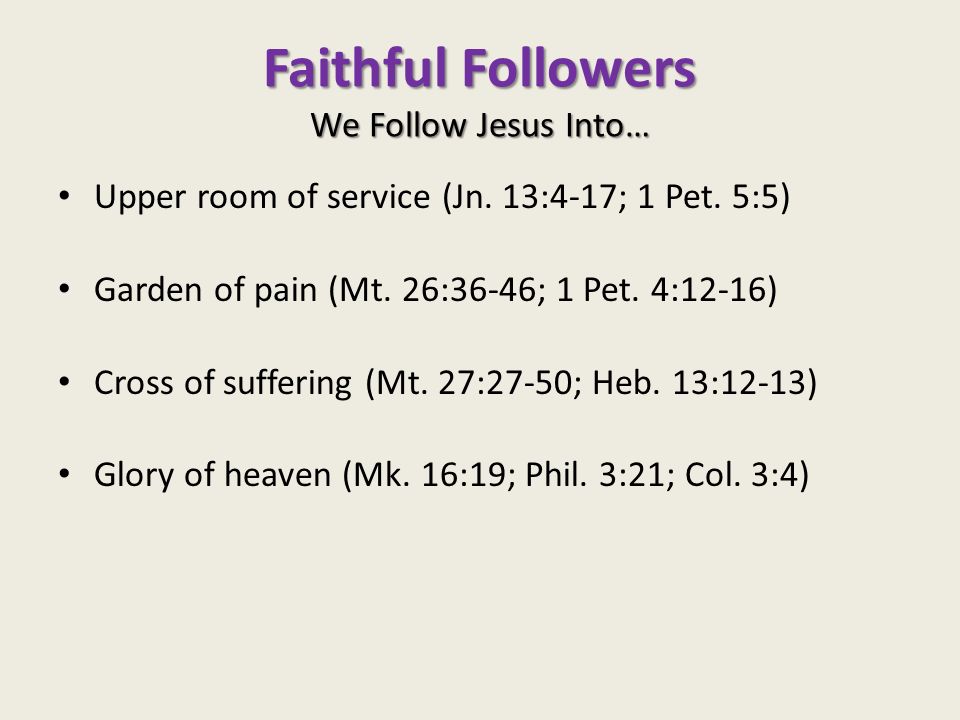 Faithful Followers We Follow Jesus Into… Upper room of service (Jn.