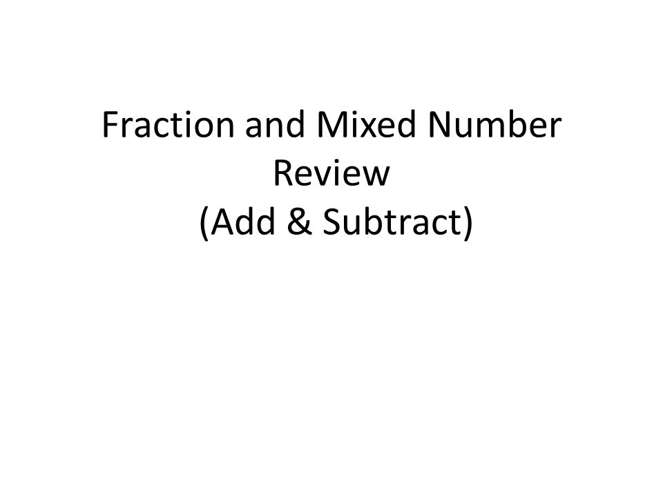 Fraction and Mixed Number Review (Add & Subtract)
