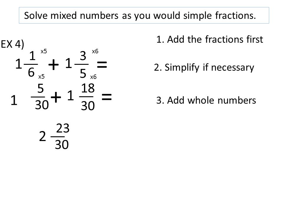 13 5 += Solve mixed numbers as you would simple fractions.
