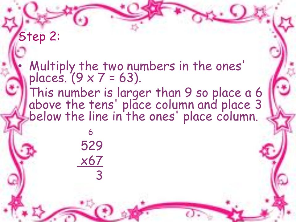 Step 2: Multiply the two numbers in the ones places.