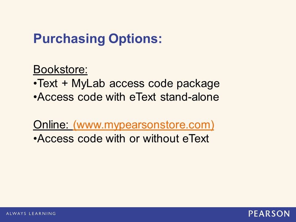 Purchasing Options: Bookstore: Text + MyLab access code package Access code with eText stand-alone Online: (  Access code with or without eText