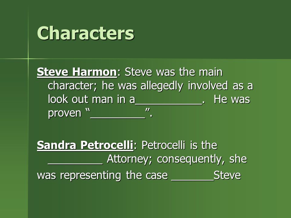 Characters Steve Harmon: Steve was the main character; he was allegedly involved as a look out man in a___________.