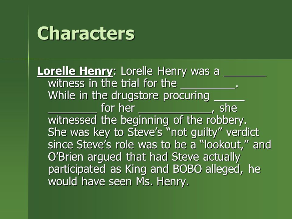 Characters Lorelle Henry: Lorelle Henry was a _______ witness in the trial for the _________.