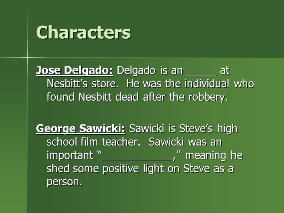 Characters Jose Delgado: Delgado is an _____ at Nesbitt’s store.