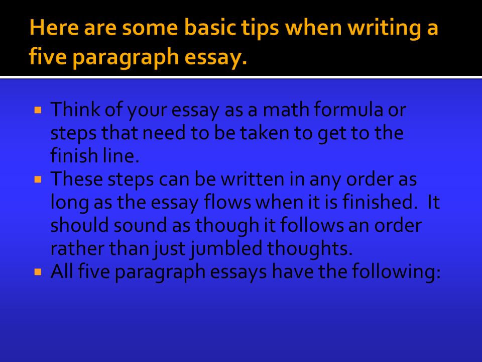  Think of your essay as a math formula or steps that need to be taken to get to the finish line.