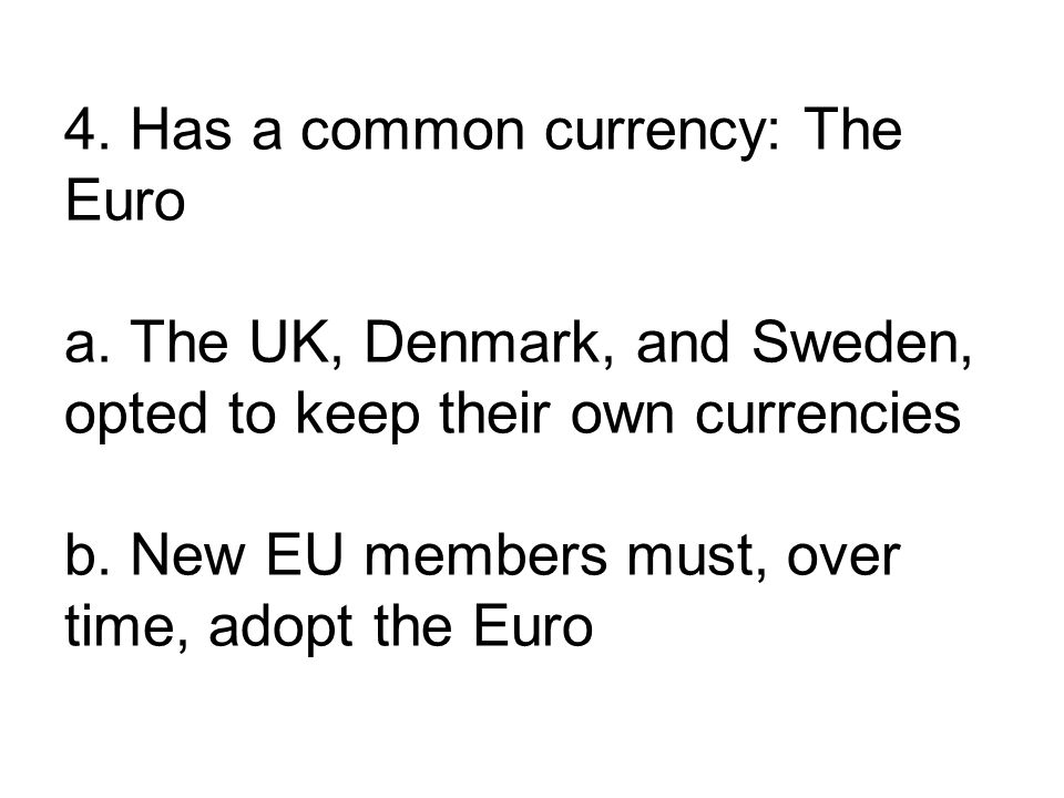 4. Has a common currency: The Euro a.