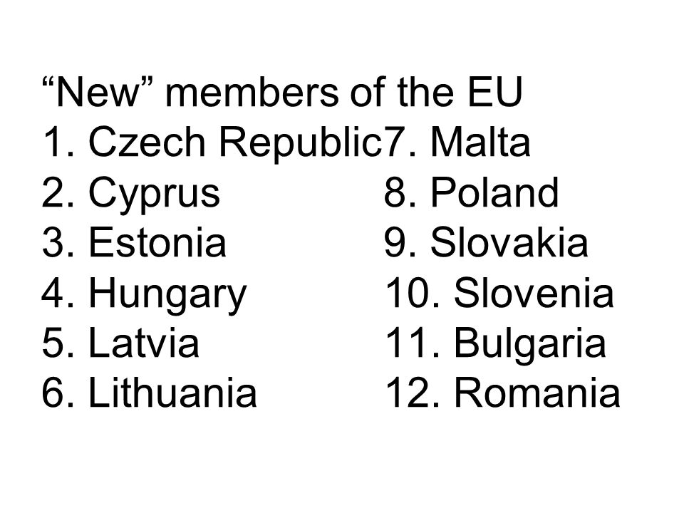 New members of the EU 1. Czech Republic7. Malta 2.