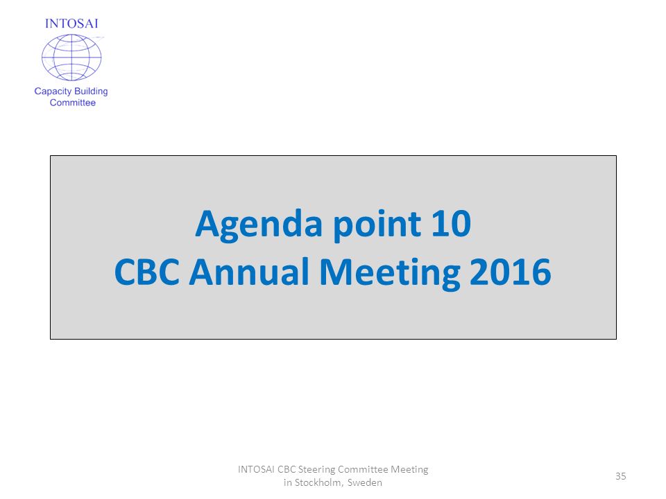 Agenda point 10 CBC Annual Meeting INTOSAI CBC Steering Committee Meeting in Stockholm, Sweden