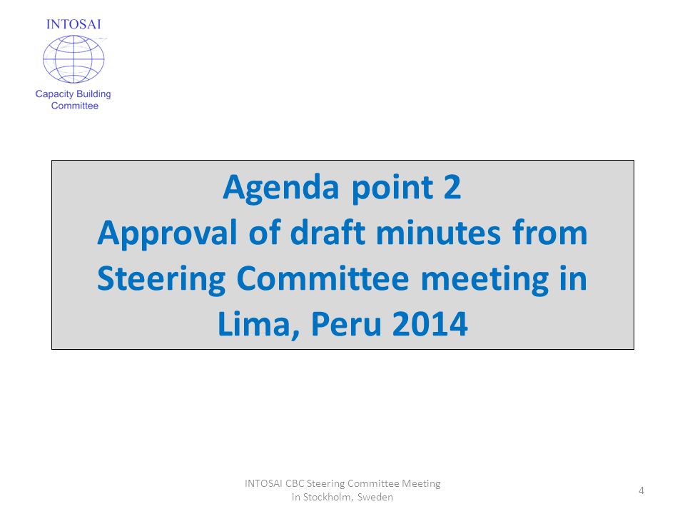 Agenda point 2 Approval of draft minutes from Steering Committee meeting in Lima, Peru INTOSAI CBC Steering Committee Meeting in Stockholm, Sweden