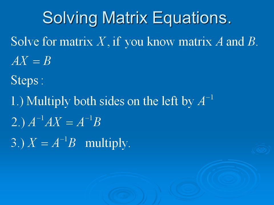 Solving Matrix Equations.