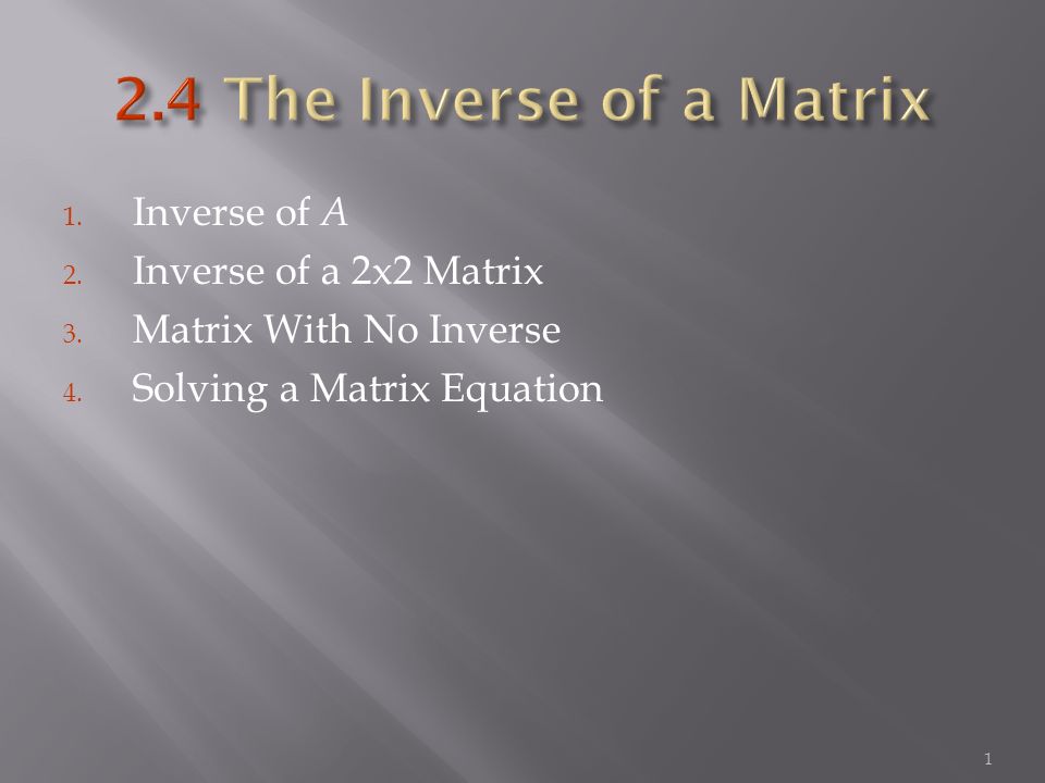 1. Inverse of A 2. Inverse of a 2x2 Matrix 3. Matrix With No Inverse 4. Solving a Matrix Equation 1