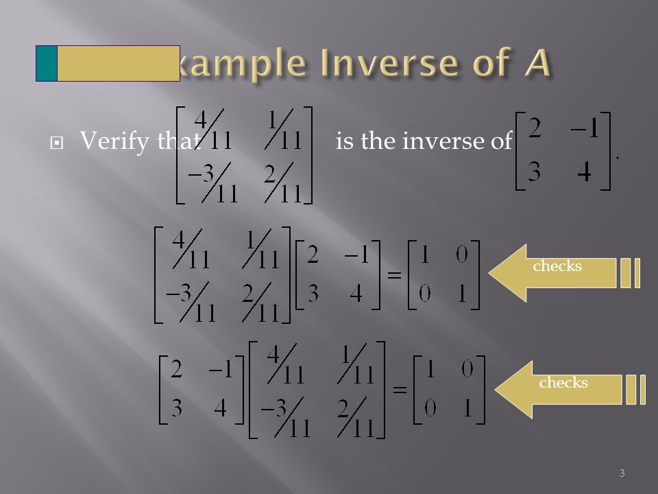  Verify that is the inverse of 3 checks