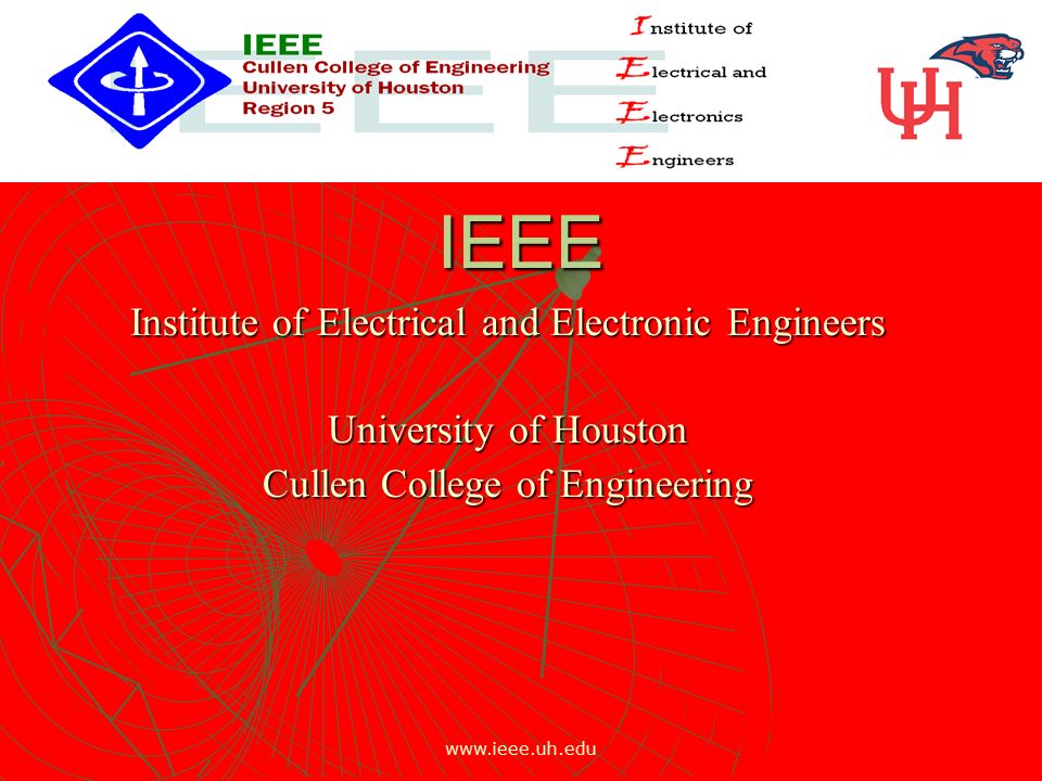 IEEE Institute of Electrical and Electronic Engineers University of Houston Cullen College of Engineering