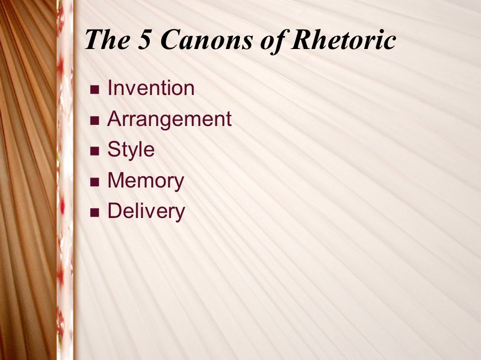 The 5 Canons of Rhetoric Invention Arrangement Style Memory Delivery