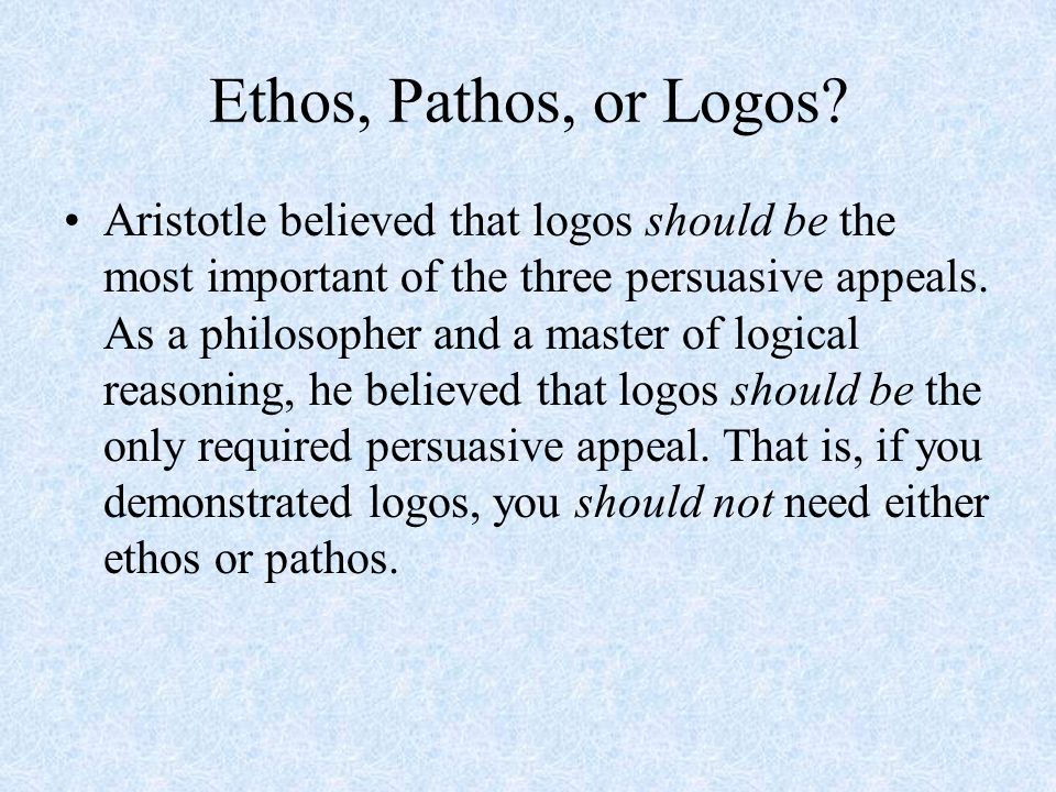 Ethos, Pathos, or Logos.