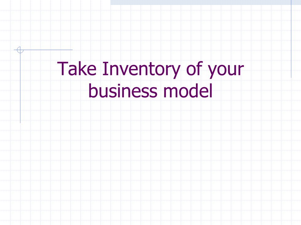 Take Inventory of your business model